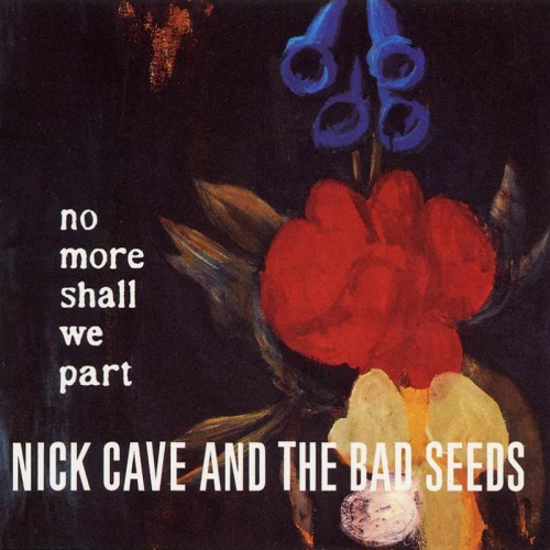 CAVE, NICK & BAD SEEDS - NO MORE SHALL WE PARTNICK CAVE NO MORE SHALL WE PART.jpg